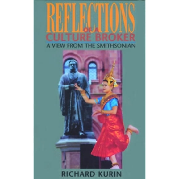 Pre-Owned Reflections of a Culture Broker: A View from the Smithsonian (Paperback 9781560987574) by Richard Kurin