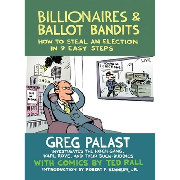 Pre-Owned Billionaires & Ballot Bandits: How to Steal an Election in 9 Easy Steps (Paperback 9781609804787) by Greg Palast, Robert F Kennedy