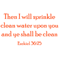 thumbnail image 1 of Ezekiel 36:25 - Then I will sprinkle clean water... Vinyl Decal Sticker Quote - Medium - Orange, 1 of 3