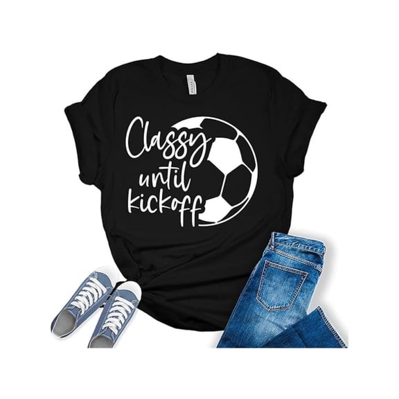 Classy Until Kickoff Soccer T-Shirt Funny Sports Fan Game Day Apparel Unisex Graphic Tee Retro Athletic Top