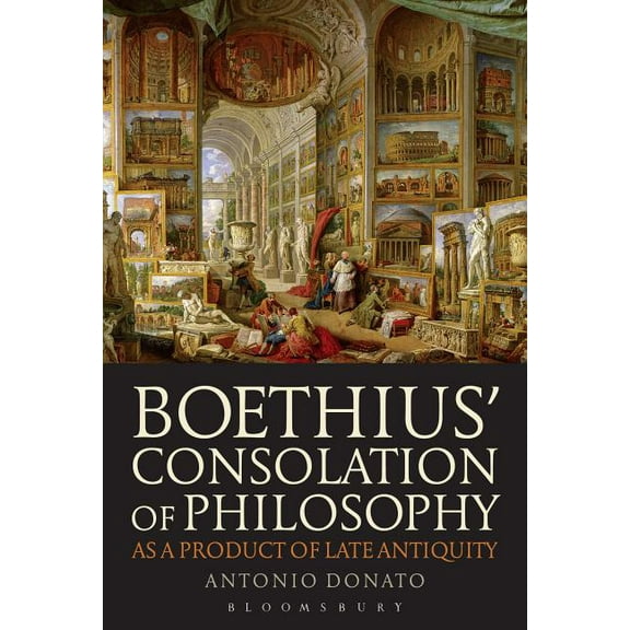 Boethius' Consolation of Philosophy as a Product of Late Antiquity, (Paperback)