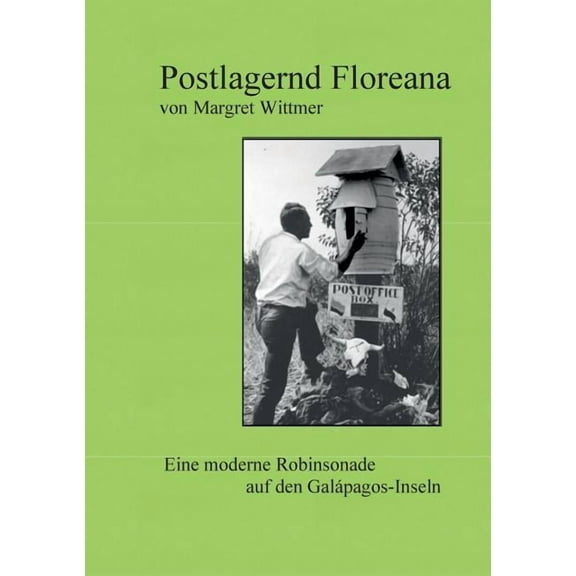 Postlagernd Floreana: Eine moderne Robinsonade auf den Galápagos-Inseln, (Paperback)