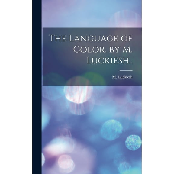 The Language of Color, by M. Luckiesh.. (Hardcover)