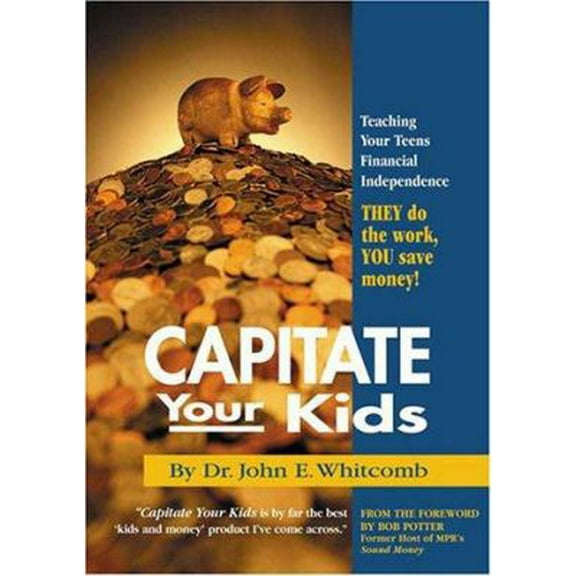 Pre-Owned Capitate Your Kids: Teaching Your Teens Financial Independence (Paperback) 0970251823 9780970251824