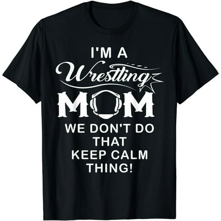 I'm A Wrestling Mom Best Funny Wrestling Mom T-Shirt