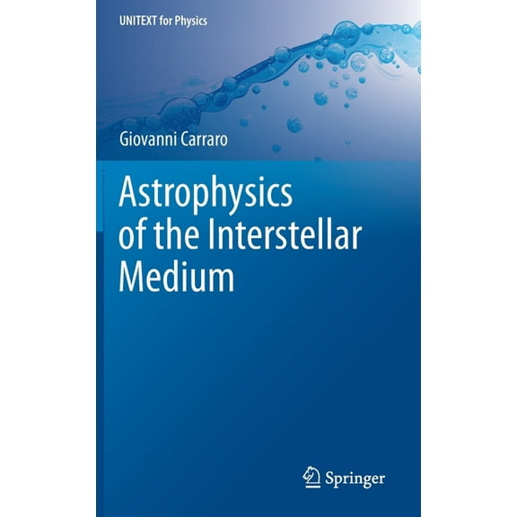 Unitext for Physics Astrophysics of the Interstellar Medium, (Hardcover)