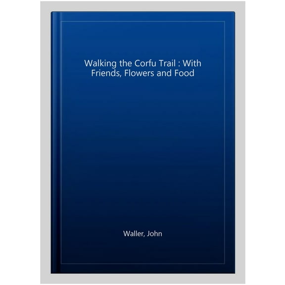 Walking the Corfu Trail John Waller (Paperback)