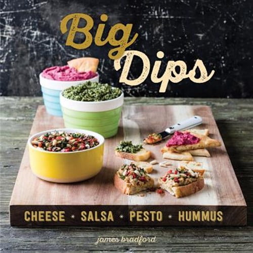 Pre-Owned Big Dips: Cheese, Salsa, Pesto, Hummus (Hardcover) 1423644530 9781423644538