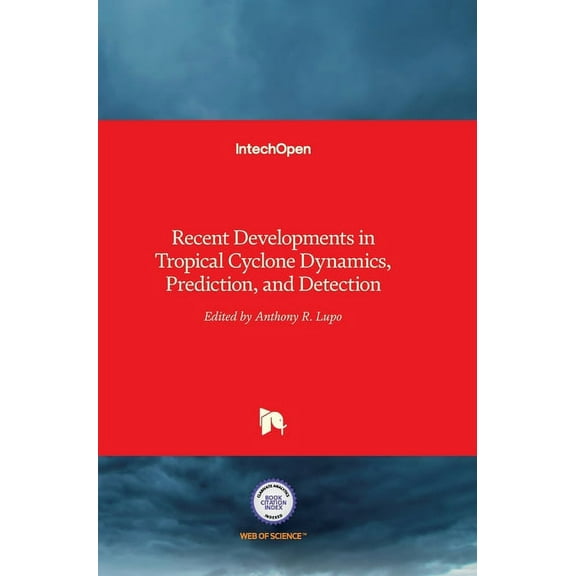 Tropical Cyclone Dynamics, Prediction, and Detection: Recent Developments in (Hardcover)