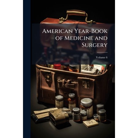 American Year-Book of Medicine and Surgery; Volume 6 (Paperback)