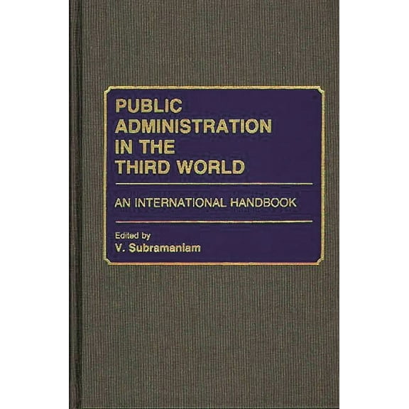 Public Administration in the Third World: An International Handbook, (Hardcover)