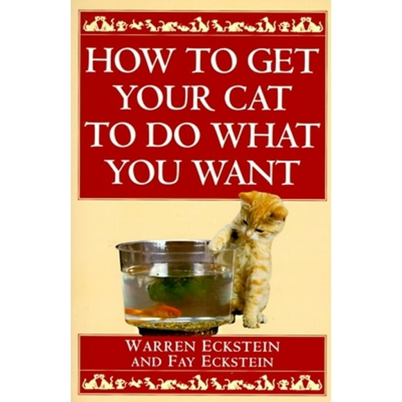 Pre-Owned How to Get Your Cat to Do What You Want (Paperback 9780449912287) by Warren Eckstein, Fay Eckstein