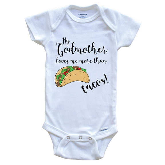My Godmother Loves Me More Than Tacos Funny Godchild Baby Bodysuit - One Piece Baby Bodysuit, 0-3 Months White