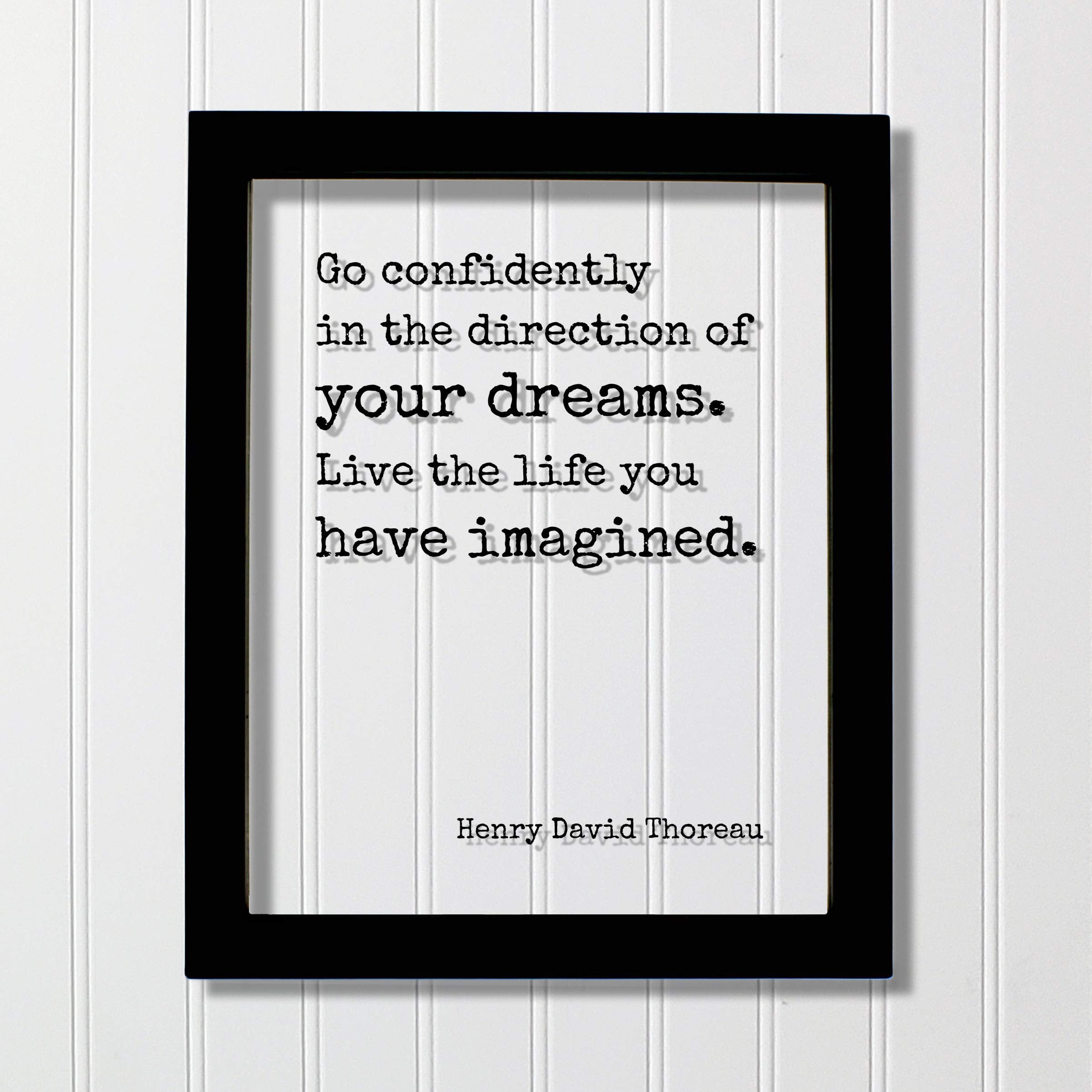 Henry David Thoreau Floating Quote Go Confidently In The Direction Of Your Dreams Live The Life You Have Imagined Quote Art Print Walmart Com Walmart Com Henry David Thoreau Floating Quote Go Confidently In The Direction Of Your Dreams Live The Life You Have Imagined Quote Art Print Walmart Com Walmart Com