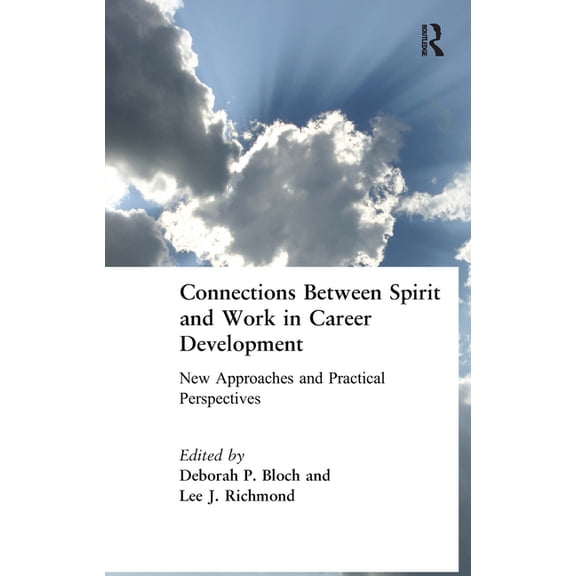 Connections Between Spirit and Work in Career Development: New Approaches and Practical Perspectives, (Hardcover)