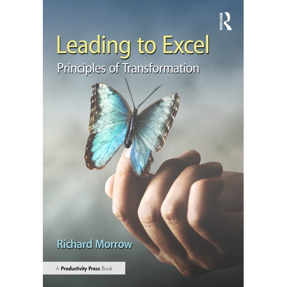 Leading to Excel: Principles of Transformation, (Hardcover)