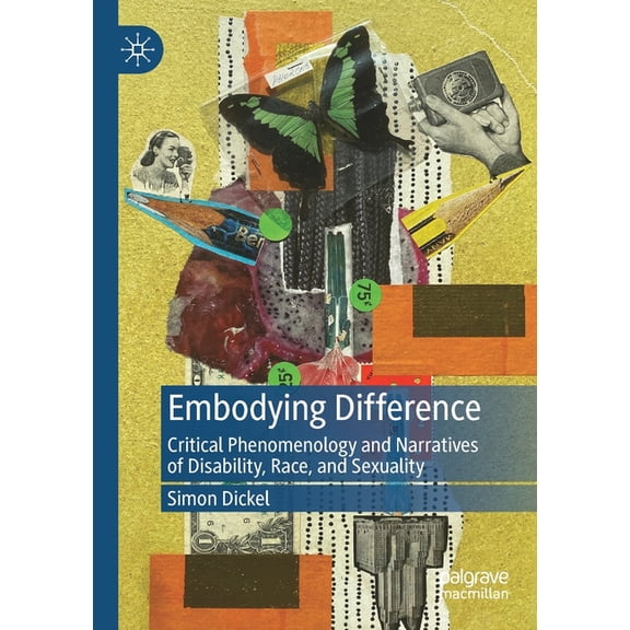Embodying Difference: Critical Phenomenology and Narratives of Disability, Race, and Sexuality, (Paperback)