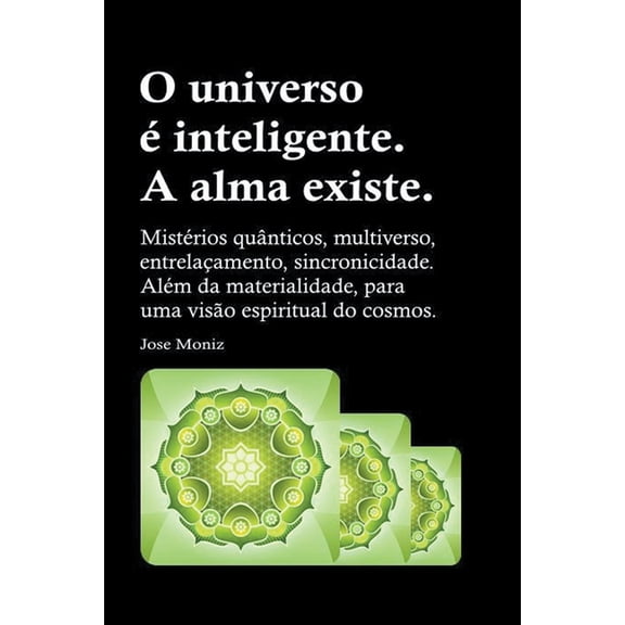 O universo é inteligente. A alma existe. Mistérios quânticos, multiverso, entrelaçamento, sincronicidade. Além da materi, (Paperback)