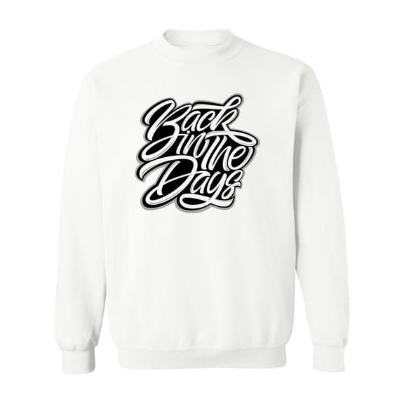 Back In The Days Quote Sweatshirt Men -Image by Shutterstock, Male 5X-Large