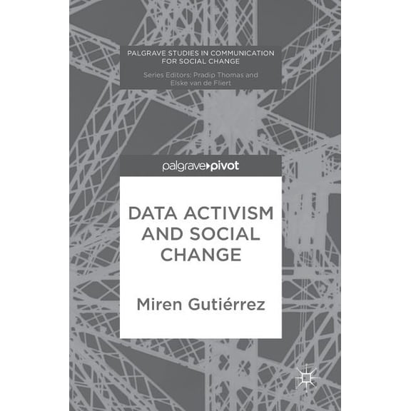 Palgrave Studies in Communication for So Data Activism and Social Change, (Hardcover)