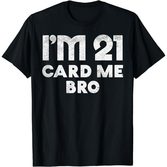 21 Year Old Card Me Funny 21st Birthday Gift Him Men Vegas T-Shirt