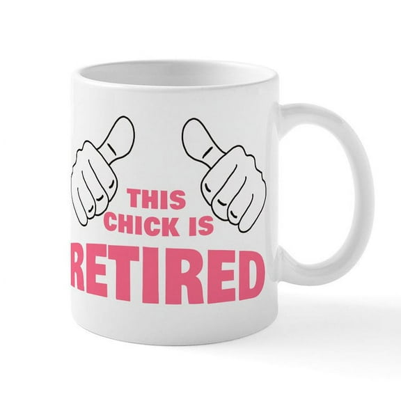 CafePress - This Chick Is Retired - 11 oz Ceramic Mug - Novelty Coffee Tea Cup