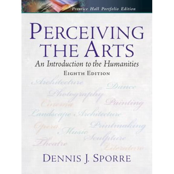 Pre-Owned Perceiving The Arts: An Introduction To The Humanities (Paperback) 0131931148 9780131931145