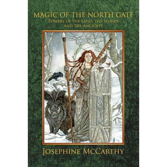 Magic of the North Gate: Powers of the Land, the Stones and the Ancient Ones, (Paperback)