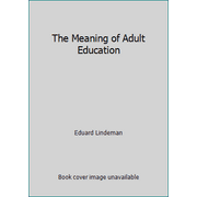 The Meaning of Adult Education [Paperback - Used]