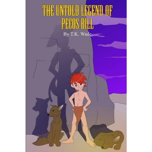 The Untold Legend of Pecos Bill, (Paperback)