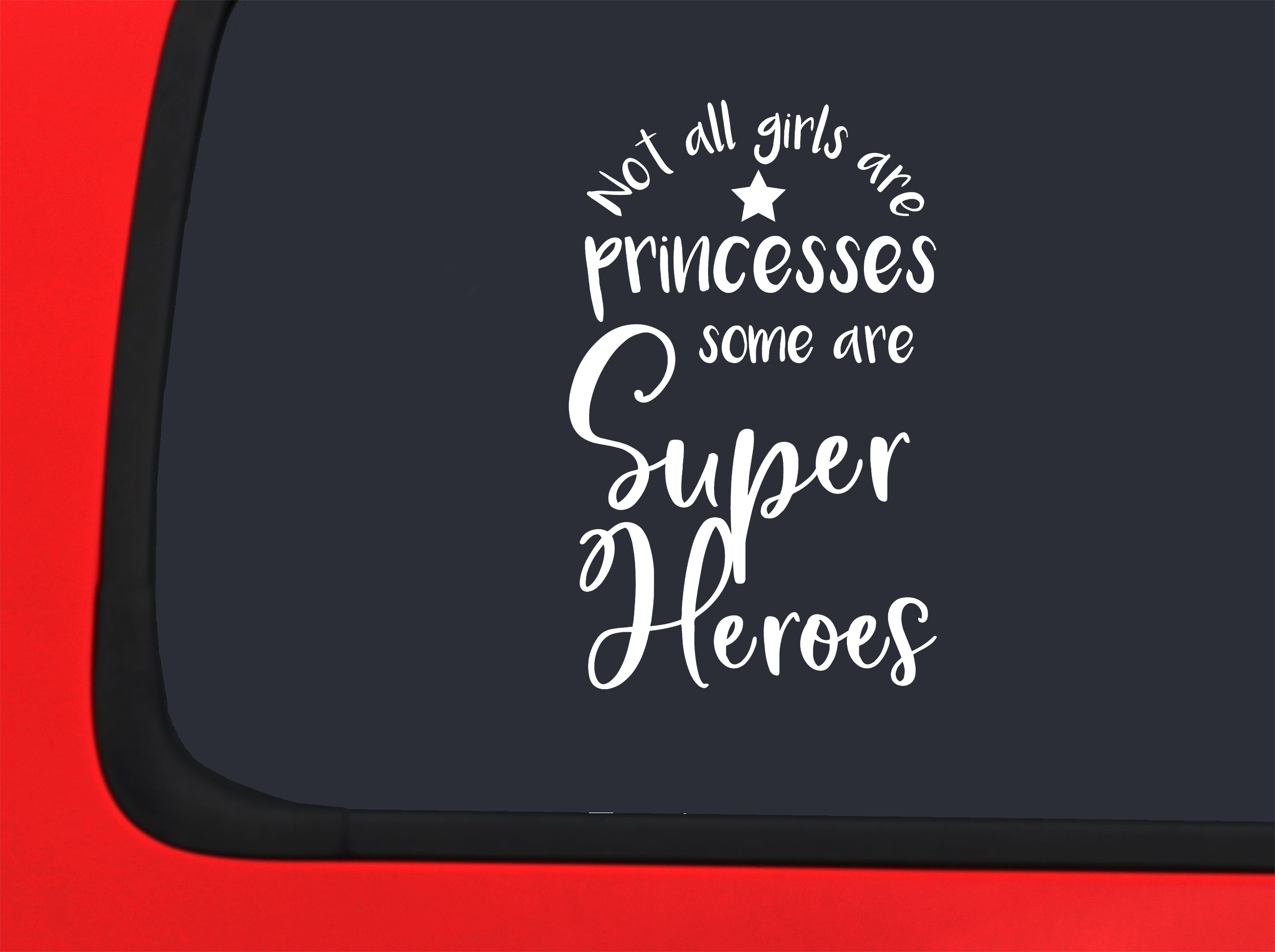 Car Sticker Not All Girls Are Princesses Some Are Super Heroes Funny