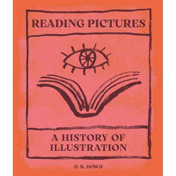 Reading Pictures: A History of Illustration, (Hardcover)