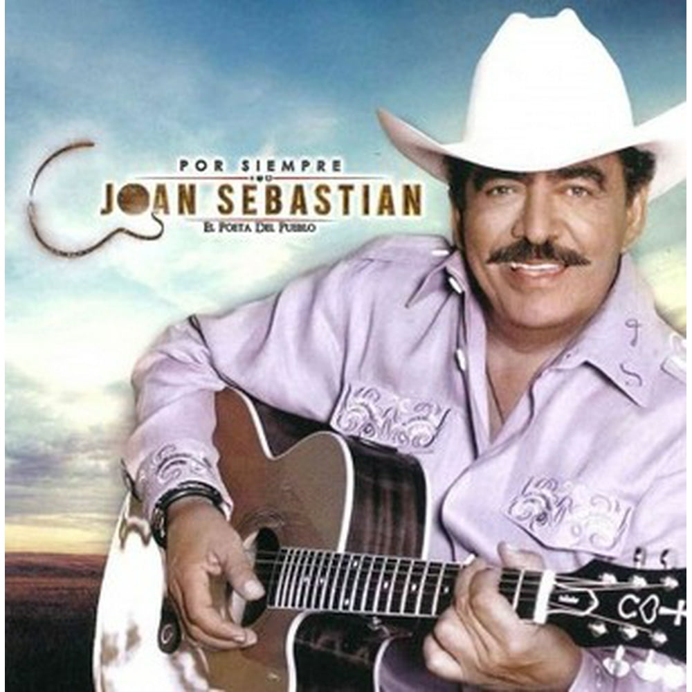 joan sebastian por siempre joan sebastian el poeta del joan sebastian por siempre joan sebastian el poeta del
