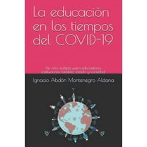 Pedagogia General: La educación en los tiempos del COVID-19 : Un reto múltiple para educadores, instituciones, familias, estado y sociedad. (Series #11142) (Paperback)