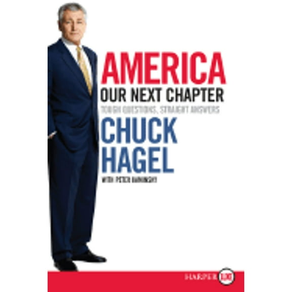 America: Our Next Chapter: Tough Questions, Straight Answers (Paperback) by Chuck Hagel, Peter Kaminsky