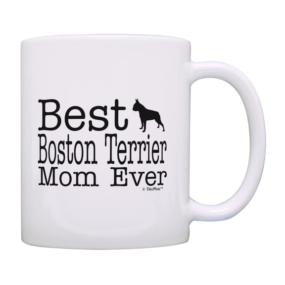 ThisWear Dog Lover Gifts Best Boston Terrier Mom Ever Animal Pet Owner Rescue 11 ounce Coffee Mug