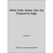 White Collar Waste: Gain the Productivity Edge [Hardcover - Used]
