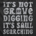 thumbnail image 2 of Mens Its Not Grave Digging Its Soul Searching T Shirt Funny Spooky Halloween Joke Tee for Guys Graphic Tees, 2 of 9