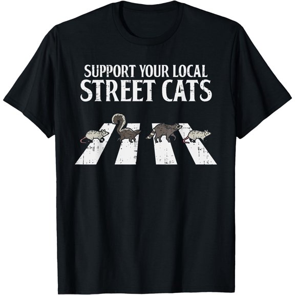 Support Your Local Street Cats Parody Racoon Skunk Opossum Unisex T-Shirt for Men Women Kids Toddler