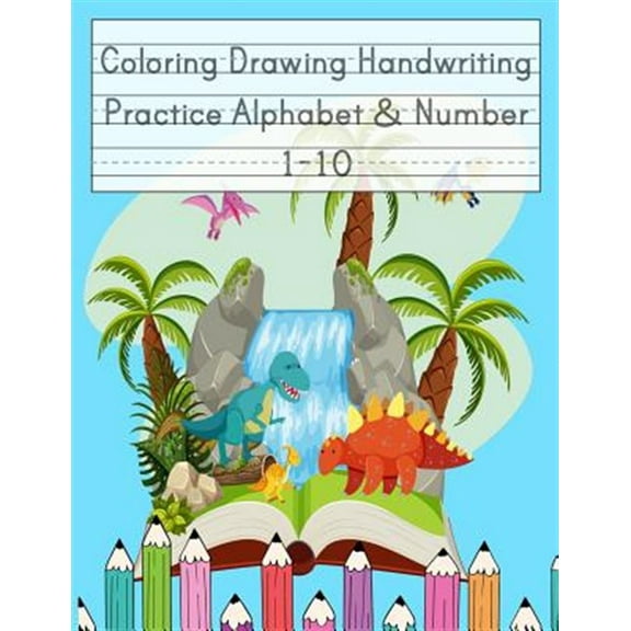 Coloring Drawing Handwriting Practice Alphabet & Number: Workbook For Preschoolers Pre K, Kindergarten and Kids Ages 3-5 Drawing And Writing With Cute