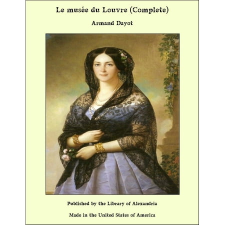 Le musée du Louvre (Complete) - eBook (Best Of The Louvre)
