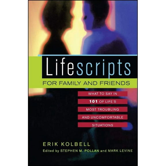 Lifescripts Lifescripts for Family and Friends: What to Say in 101 of Life's Most Troubling and Uncomfortable Situations, (Paperback)