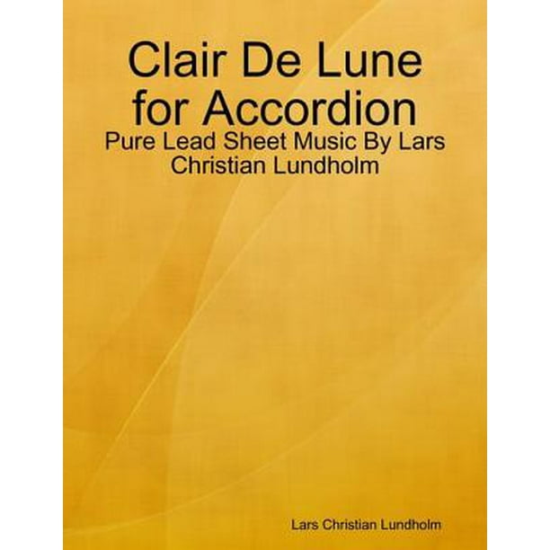 Clair De Lune For Accordion Pure Lead Sheet Music By Lars Christian Lundholm Ebook Walmart Com Walmart Com - roblox piano sheets claud de lune