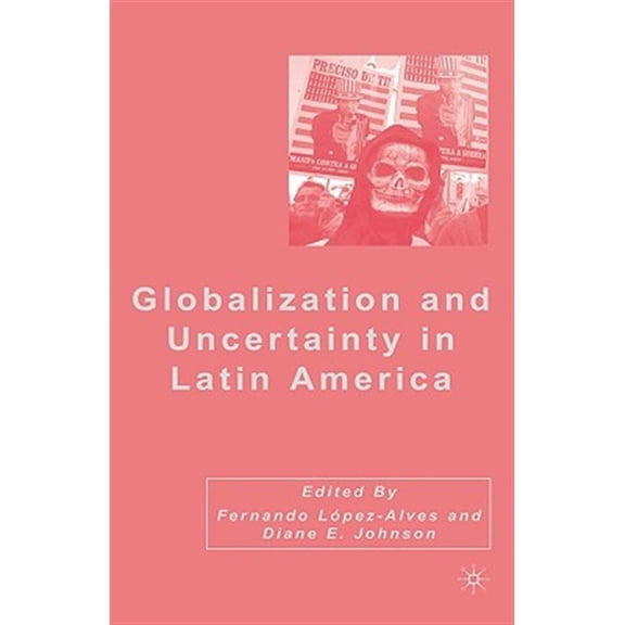 Pre-Owned Globalization and Uncertainty in Latin America, (Hardcover)