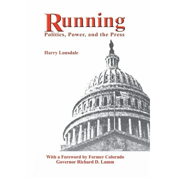 Running: Politics, Power, and the Press, (Hardcover)