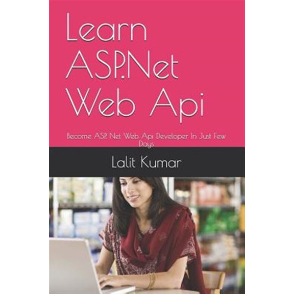 Pre-Owned Net Books: Learn ASP.Net Web Api: Become ASP. Net Web Api Developer In Just Few Days (Paperback)