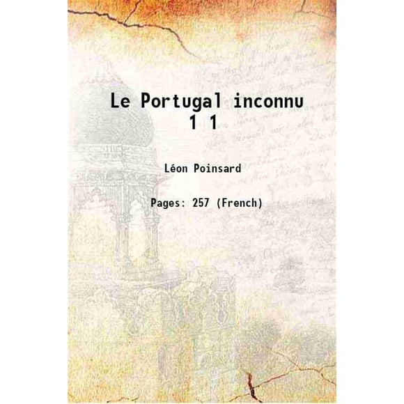 Le Portugal inconnu Volume 1 1910 [Hardcover]