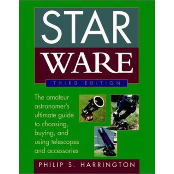 Pre-Owned Star Ware: The Amateur Astronomer's Guide to Choosing, Buying, and Using Telescopes and Accessories (Paperback) 0471418064 9780471418061
