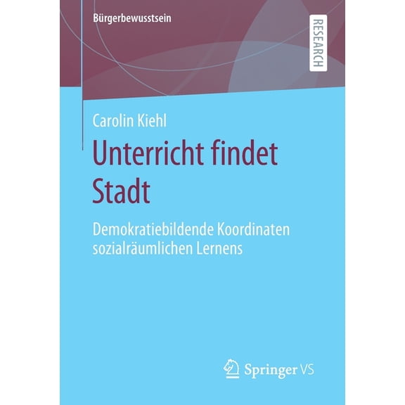 BÃ¼rgerbewusstsein Unterricht Findet Stadt: Demokratiebildende Koordinaten SozialrÃ¤umlichen Lernens, (Paperback)