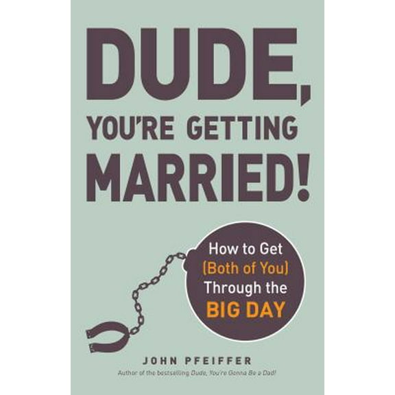Pre-Owned Dude, You're Getting Married!: How to Get (Both of You) Through the Big Day (Paperback) 1440562288 9781440562280